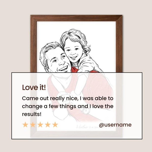 A framed custom illustration of a father and child with a translucent review overlay that reads 'Love it! Came out really nice, I was able to change a few things and I love the results!' with five stars and '@username'. - Image 4