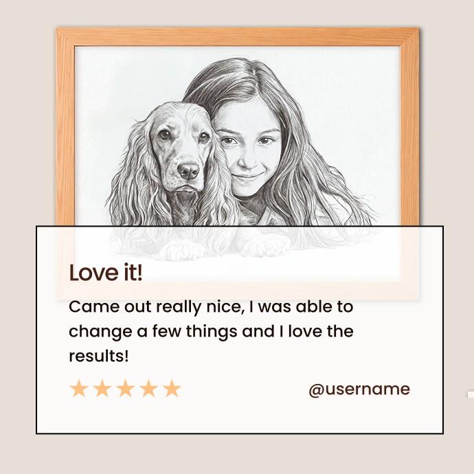 A framed black-and-white pencil-style portrait of a woman and a dog, shown above a promotional text box that reads 'Love it! Came out really nice, I was able to change a few things and I love the results!' with a five-star rating and @username. - Image 4